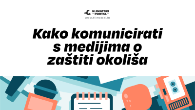 Od dojave do priče: kako komunicirati s medijima o zaštiti okoliša